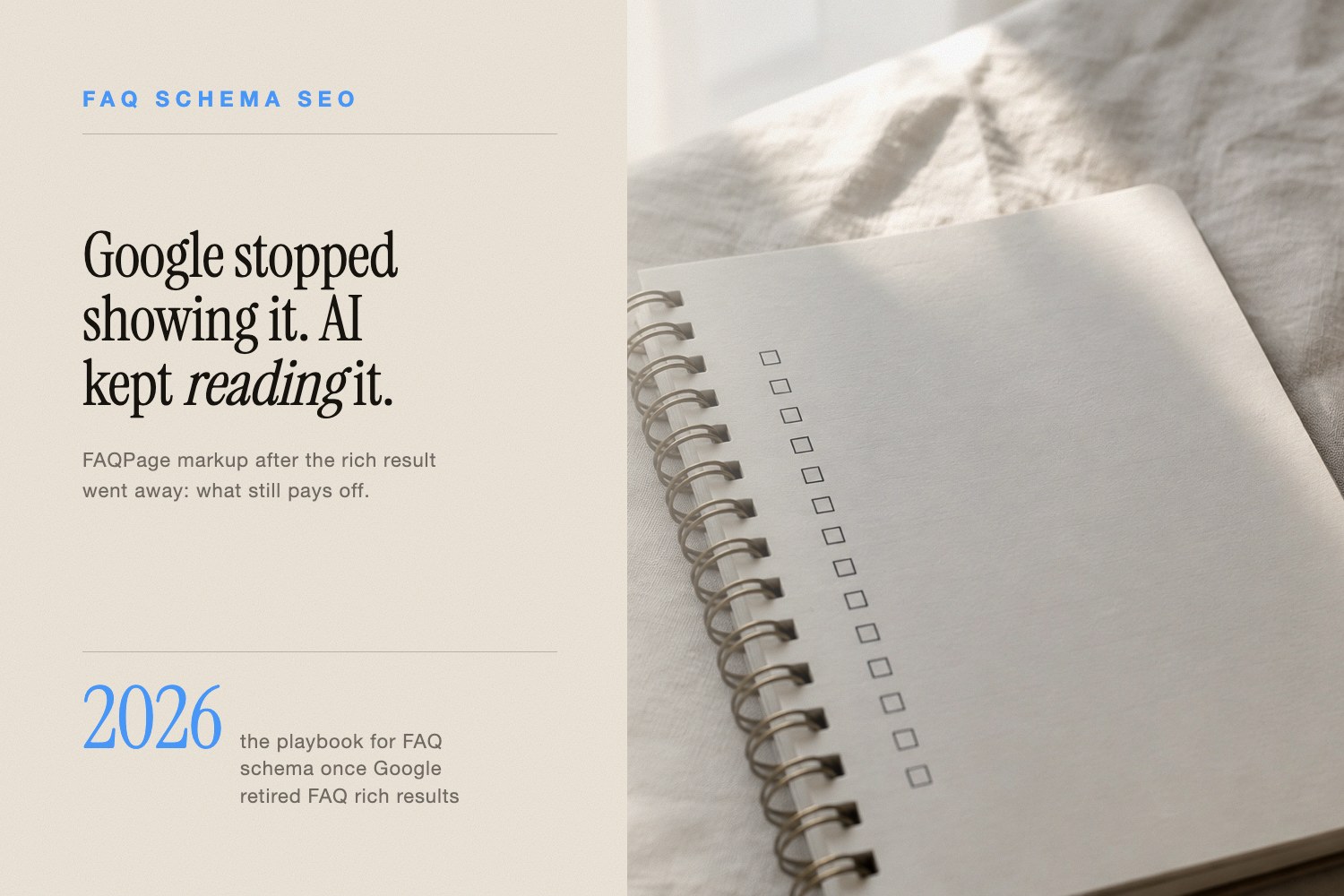 A spiral notebook of empty checkboxes beside the case for FAQ schema after Google dropped FAQ rich results